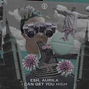 Esh I Can Get You High Extended Mix