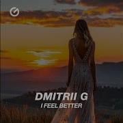I Feel Better Dmitrii G