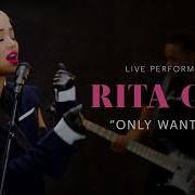 Rita Ora Only Want You Live