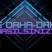 Ee Daha Daha Nasılsınız