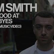 Sam Smith Too Good At Goodbye