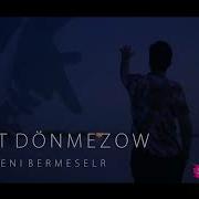 Seni Bermeseler Mana Azat Donmezow