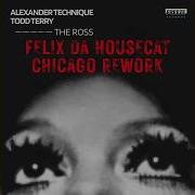 The Ross Felix Da Housecat Chicago Rework