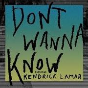Kendrick Lamar Don T Wanna Know Feat Kendrick Lamar