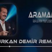 Aramam Sormam Bır Daha Remix