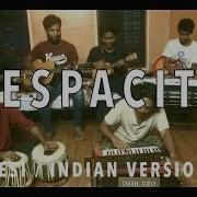 Despacito Luis Fonsi Ft Daddy Yankee Cover Desi Version Indian Cover