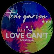 Love Can T Extended Mix Keith Mac