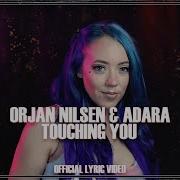 Orjan Nilsen Adara Touching You