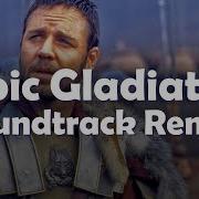 Epic Gladiator Soundtrack Remix By Dj Max Unleash The Power Of The Arena