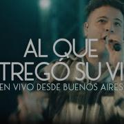 Al Que Entregó Su Vida En Vivo Desde Buenos Aires Hillsong En Español