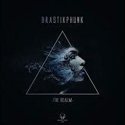 Drastikphunk The Realm Original Mix