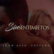 Jhoan Alex Castaño Sin Sentimientos
