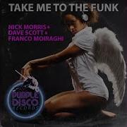 Nick Morris Take Me To The Funk