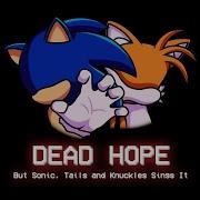 Fnf Dead Hope But Sonic Tails And Knuckles Sings It