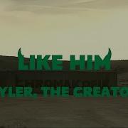Like Him Tyler The Creator