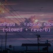 Nyanpasu Yabure Kabure Slowed Reverb