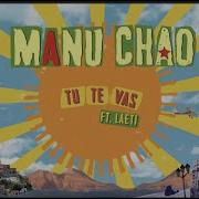 Manu Chao Tu Te Vas