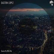 Come Fly With Me Original Mix Gaston Lopez