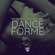 Jane House Of Prayers Dance For Me Original Mix