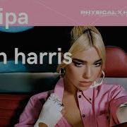 Dua Lipa X Calvin Harris X Love Regenerator Physical X Hypnagogic