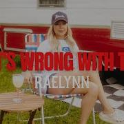 Raelynn What S Wrong With That Official Music Video