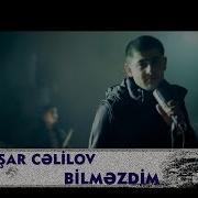 Bilməzdim Yashar Celilov