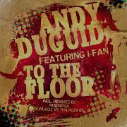 To The Floor Feat I Fan Andy Duguid