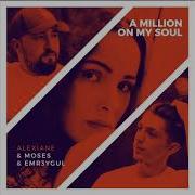 A Million On My Soul Remix Moses Emr3Ygul Alexiane
