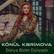 Konul Kerimova Dunya Bizim Dunyadir Remix