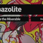 T Pazolite You Are The Miserable