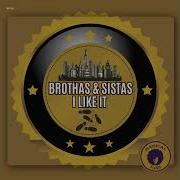 Brothas Sistas I Like It Extended Mix