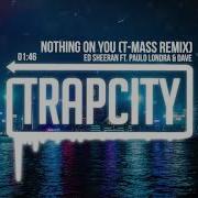 Ed Sheeran Nothing On You Ft Paulo Londra Dave T Mass Remix