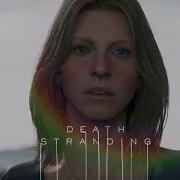 Death Stranding Ost Theme Song 2 E3 2018 Trailer Song Edit By Tfx