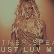 Britney Spears Just Luv Me Studio Version