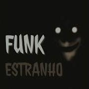 Funk Estranho 1 Hour