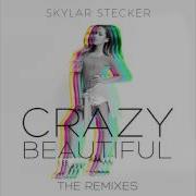 Crazy Beautiful Liam Keegan Remix Skylar Stecker