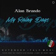 Alan Brando My Rainy Days Extended Vocal Club Mix
