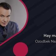 Ozodbek Nazarbekov Hay Mayli Озодбек Назарбеков Хай Майли Music Version
