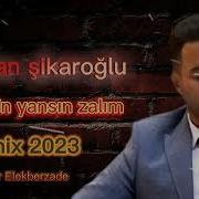 Serxan Sikaroglu Ureyin Yansin Zalim Remix 2023