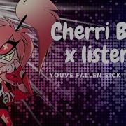 Cherri Bomb Listener You Ve Fallen Sick In The Club