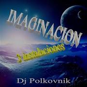 Dj Polkovnik Imaginación 3 Instalaciones Rework