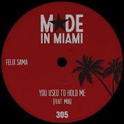 Felix Sama You Used To Hold Me Feat Mia Ani Phearce Soul Amour Extended Remix