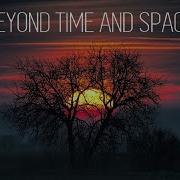 Beyond Time Space Mystical Chillout Mix Sept