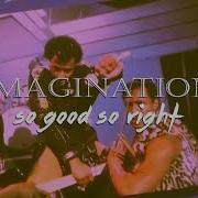 Imagination So Good So Right Extended Rework Yacine That S Nice Edit