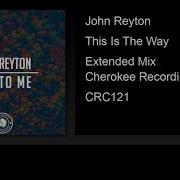 This Is The Way Extended Mix John Reyton