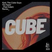Kpd The Cube Guys Da Hype Paul Adam Remix
