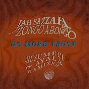 Musumeci Jah Sazzah Zongo Abongo No More Trust Musumeci Ayala Tropical Club Mix