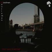 Goodman Gentleman Dont Have To Pretend