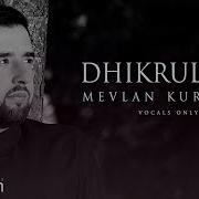 Мевлан Куртиши ذكر الله Vocals Only