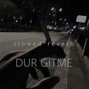 Dur Gitme Gitme Içimi Yakma Gitme